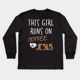 This Girl Runs On Coffee And Jesus Kids Long Sleeve T-Shirt